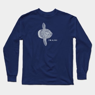 Ocean Sunfish or Mola Mola - I'm Alive! - nature lover's design Long Sleeve T-Shirt